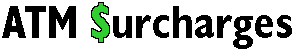 ATM $urcharges